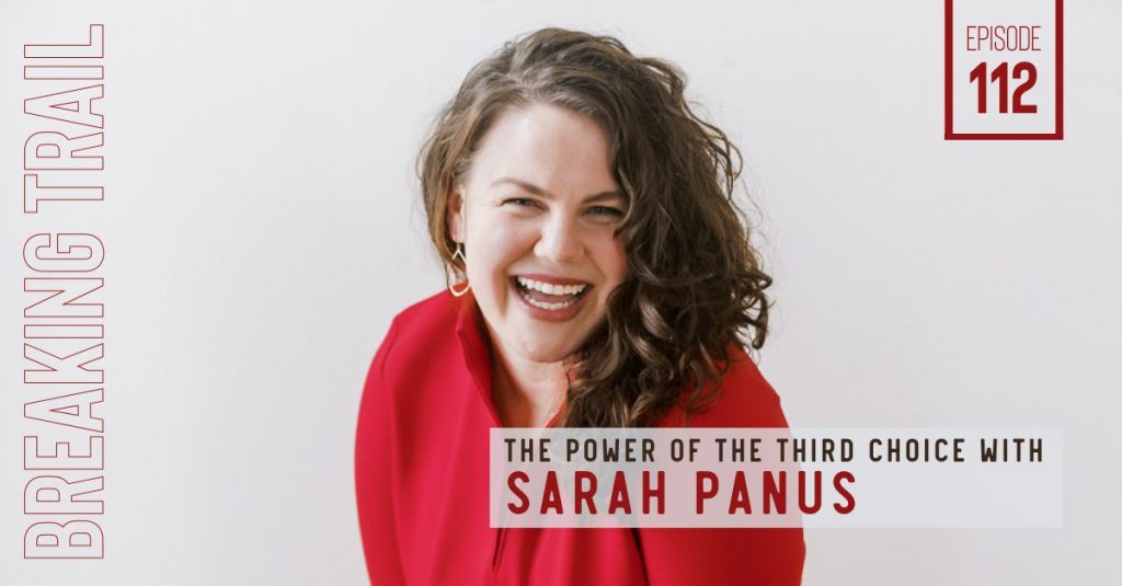 The Power of the Third Choice with Sarah Panus
