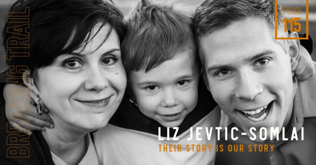 Their Story is Our Story - Liz Jevtic-Somlai